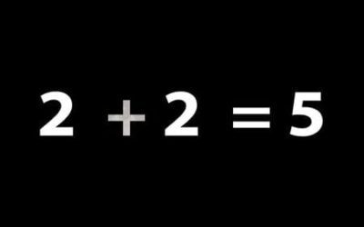 Some random thoughts on why we live in an alternative realty based on the principles of 2+2=5